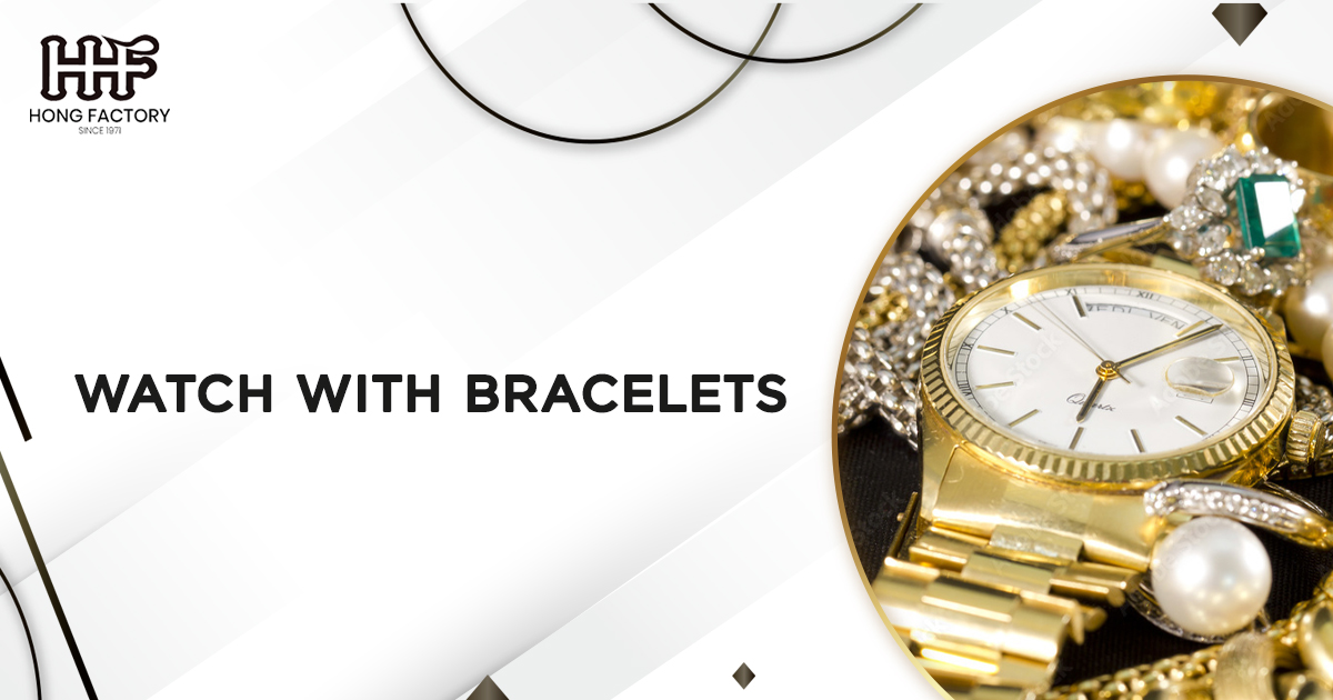 Look Watch with Bracelets Through Popular Jewelry Manufacturers